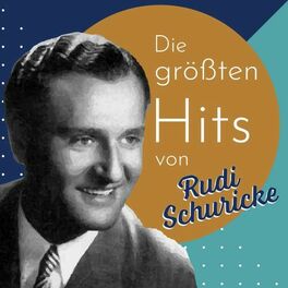 Album cover of Die größten Hits von Rudi Schuricke
