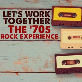 Album cover of Let's Work Together: The '70s Rock Experience