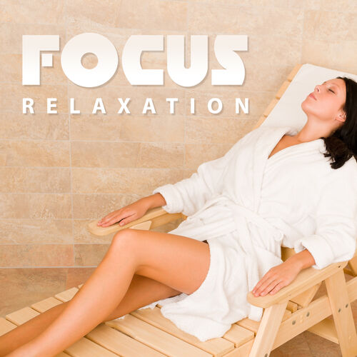 Focus Relaxation - New Age Sounds, Meditation, Spa and Massage.