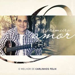 Carlinhos Felix - Infinitamente Mais: letras e músicas