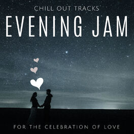 Album cover of Evening Jam - Chill Out Tracks For The Celebration Of Love
