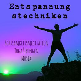 Album cover of Entspannungstechniken - Achtsamkeitsmeditation Yoga Übungen Reiki Ausbildung Musik mit Natur Entspannende Geräusche