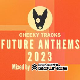 Album cover of Cheeky Tracks Future Anthems 2023 (mixed by General Bounce)