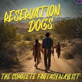 Album cover of Reservation Dogs- The Complete Fantasy Playlist