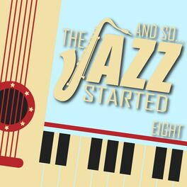 Album cover of And So... The Jazz Started / Eight