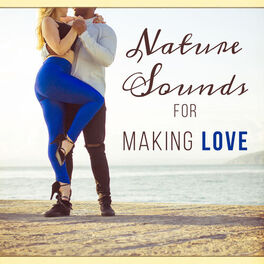 Album cover of Nature Sounds for Making Love – Kamasutra Sounds, Sexy Night, Erotic Dance, Sensual Steps