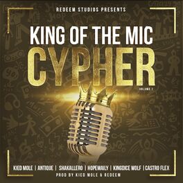 Album cover of King of the Mic Cypher volume 1 (feat. CastroFlex, Antique, KiedMole, Hopemeily & KingdiceWolf)
