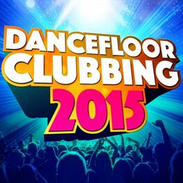 Album cover of Dancefloor Clubbing 2015 (All the Best Anthems for Party, Dancefloor & Clubbing)