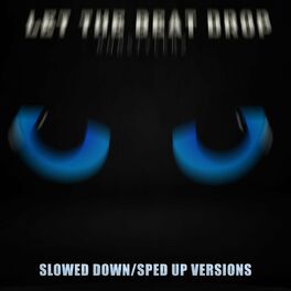 Album cover of Let The Beat Drop (Slow/Sped Up)