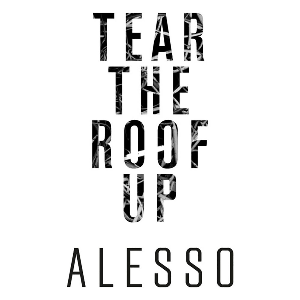 Alesso tear the Roof up. Alesso - tear the Roof up (Landis & Crespo RMX) Дата релиза. Alesso tear the Roof up Extended Mix. Tear up перевод на русский.