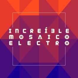Album cover of Increíble Mosaico Electro