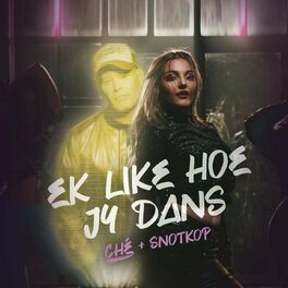 Album cover of Ek Like Hoe Jy Dans (feat. Snotkop)