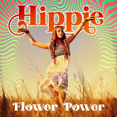 Various Artists Hippie Flower Power lyrics and songs Deezer
