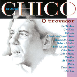 Album cover of Chico 50 Anos - O Trovador