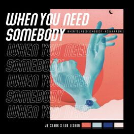 Album cover of When You Need Somebody (feat. Lux Lisbon) [Kobana Remix]