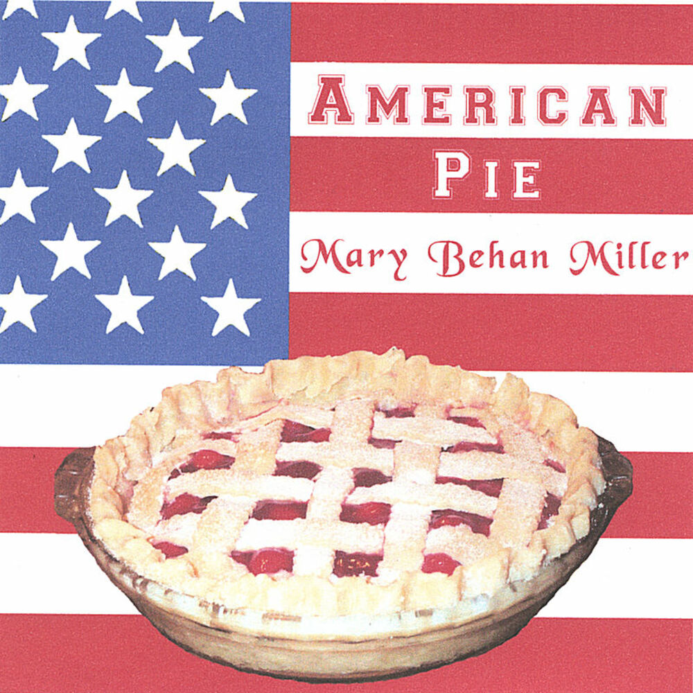 Mary pie. American pie Miller. American pie слова. С днем матери американский пирог. Sweetest pie слушать.