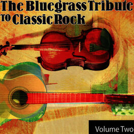 Album cover of The Bluegrass Tribute to Classic Rock Volume Two