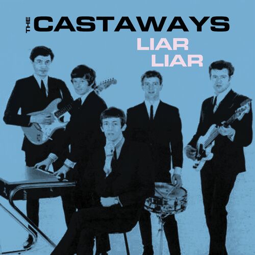 The Castaways Liar Liar Listen With Lyrics Deezer