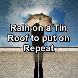 Album cover of Rain on a Tin Roof to put on Repeat