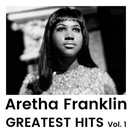 Aretha Franklin Greatest Hits Vol 1 Music Streaming Listen On Deezer