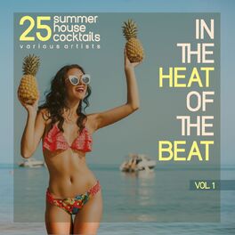 Album cover of In the Heat of the Beat, Vol. 1 (25 Summer House Cocktails)