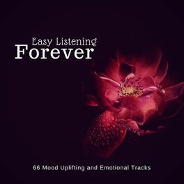 Album cover of Easy Listening Forever (66 Mood Uplifting And Emotional Tracks)