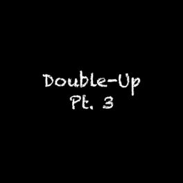 Album cover of Double-Up, Pt. 3