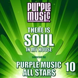 Album cover of There Is Soul in My House Selected by Purple Music All-Stars, Vol. 10