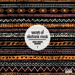 Album cover of Secrets of Electronic Music - Afro House Edition, Vol. 1