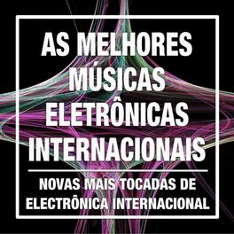 Album cover of As Melhores Músicas Eletrônicas Internacionais: Novas Mais Tocadas de Electrônica Internacional, Pop e Dance Atuais