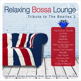 Album cover of Relaxing Bossa Lounge. Tribute to the Beatles 2