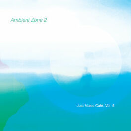Album cover of Ambient Zone 2 (Just Music Café, Vol. 5)