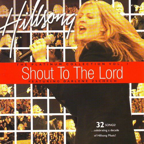 Hillsong Worship - Shout To The Lord Platinum 1: Lyrics And Songs | Deezer