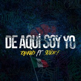 Album cover of DE AQUI SOY YO TOMANO FEAT SEÑOR F