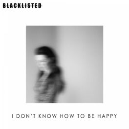 Album cover of I Don't Know How To Be Happy