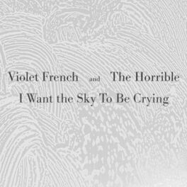 Album cover of I Want the Sky To Be Crying