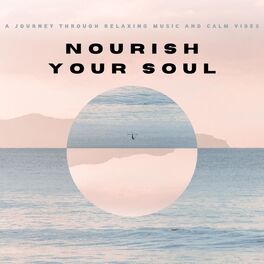 Album cover of Nourish Your Soul (A Journey Through Relaxing Music and Calm Vibes)