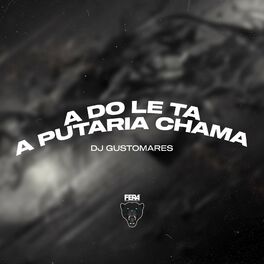 Album cover of A do Le Ta a Putaria Chama
