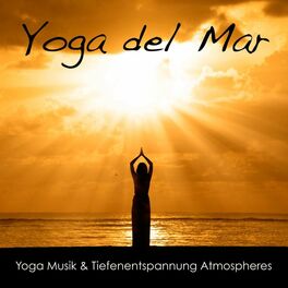 Album cover of Yoga del Mar: Yoga Musik & Tiefenentspannung Atmospheres, Wellness Spa Musik Cafe & Naturgeräusche Entspannungsmusik Klangkulissen