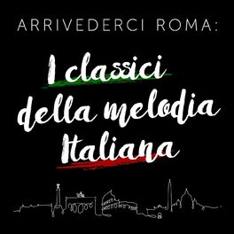 Album cover of Arrivederci Roma: I classici della melodia Italiana