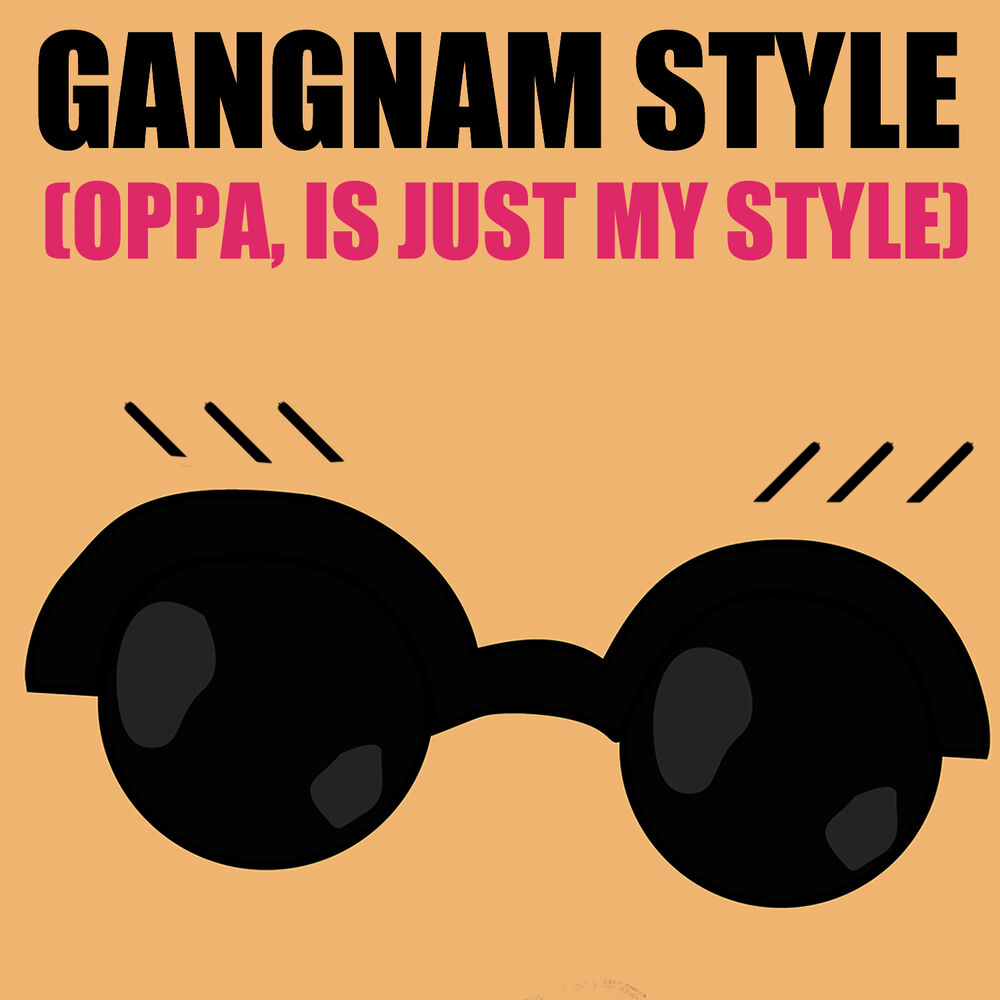 Psy gangnam mp3. Oppa Gangnam Style. Очки Gangnam Style. Oppa is just my Style. Oppa Gangnam Style хххю́.