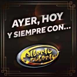 Album cover of Ayer, Hoy Y Siempre Con… Alberto Y Roberto