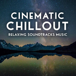 Album cover of Cinematic Chillout - Relaxing Soundtracks Music