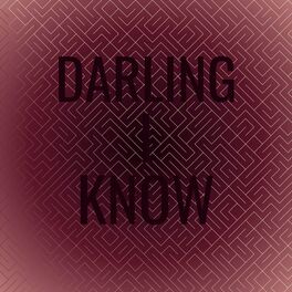 Album cover of Darling I Know