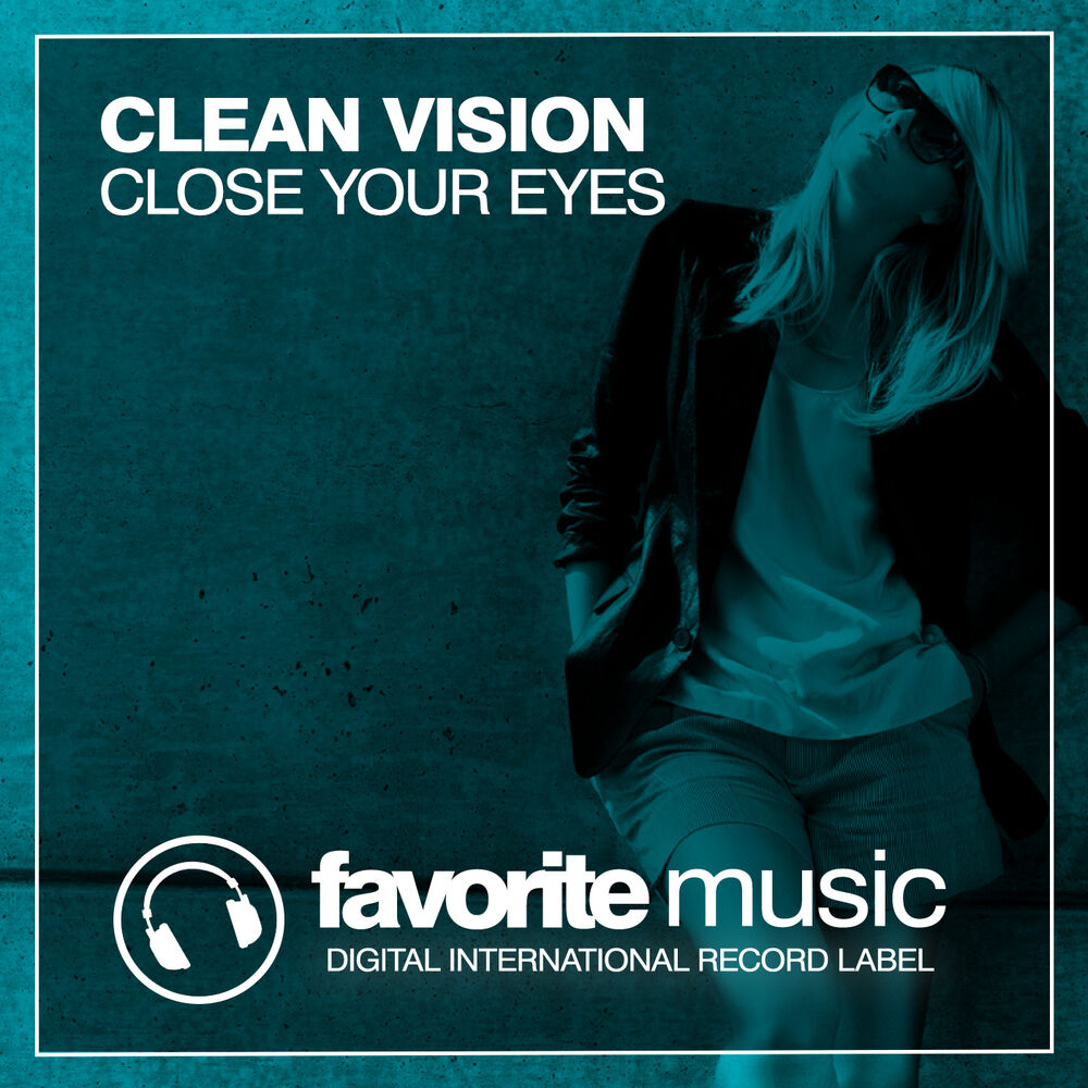 Песня closer eyes. Clean Vision. Clean Vision Espana. Close Eyes песня слушать. Favourite Vision.