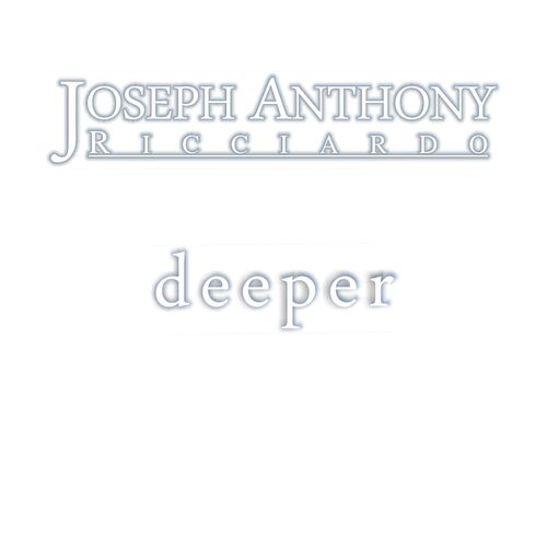 Joseph Anthony Ricciardo - Deeper: Songtexte und Songs | Deezer