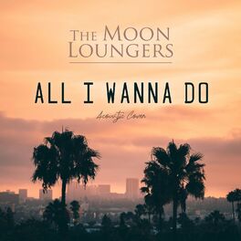 Album cover of All I Wanna Do (Acoustic Cover)