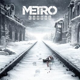 Metro Exodus - Metro Exodus Soundtrack: lyrics and songs | Deezer