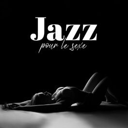 Album cover of Jazz pour le sexe: Saxophone lent et sensuel pour faire l'amour & Liste de lecture de chambre 2023