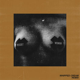 Album cover of Desert Woman (Whipped Cream Remix)